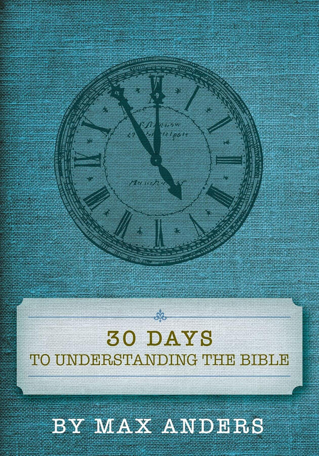 30 Days to Understanding The Bible - Book By Max Anders